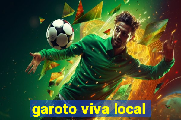 garoto viva local